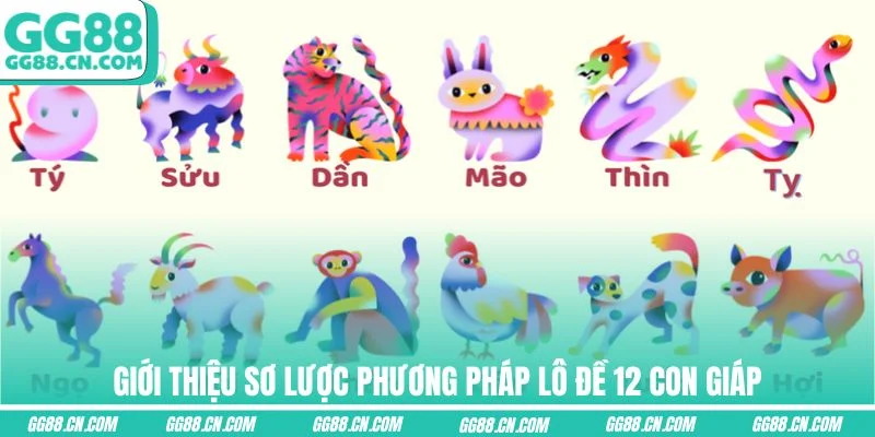 Giới thiệu sơ lược phương pháp lô đề 12 con giáp